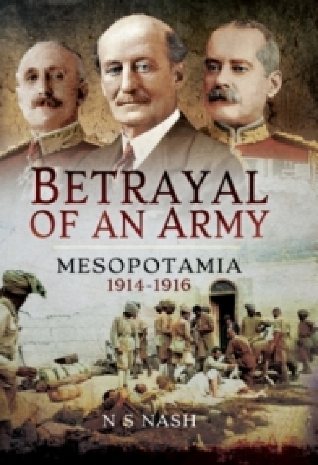 Betrayal of an Army Mesopotamia, 1914–1916