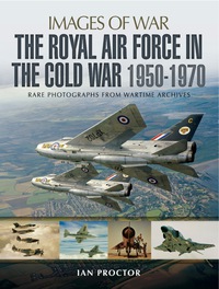 Imagen de portada: The Royal Air Force in the Cold War 1950-1970: Rare Photographs from Wartime Archives 9781783831890