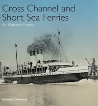 Cover image: Cross Channel and Short Sea Ferries: An Illustrated History 9781848321700