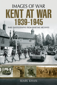 Imagen de portada: Kent at War, 1939–1945 9781783463466