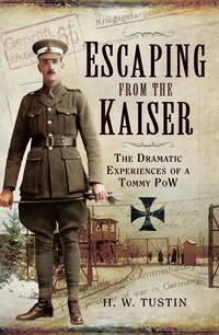 Imagen de portada: Escaping from the Kaiser: The Dramatic Experiences of a Tommy POW 9781473821941