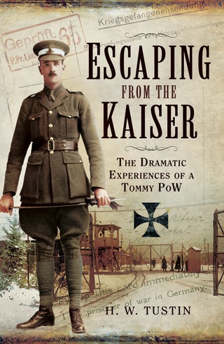 Cover image: Escaping from the Kaiser: The Dramatic Experiences of a Tommy POW 9781473821941