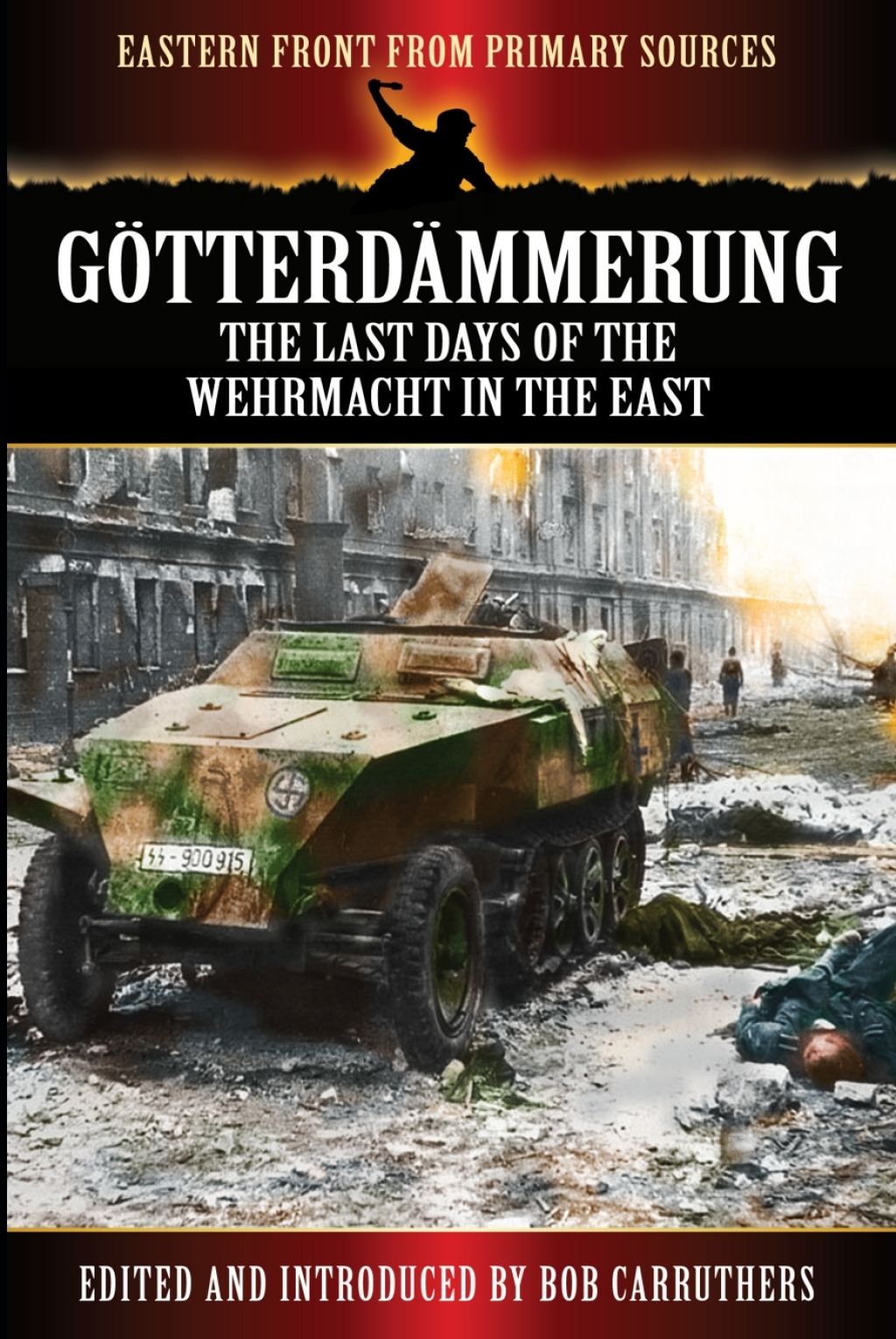Götterdämmerung The Last Days of the Wehrmacht in the East