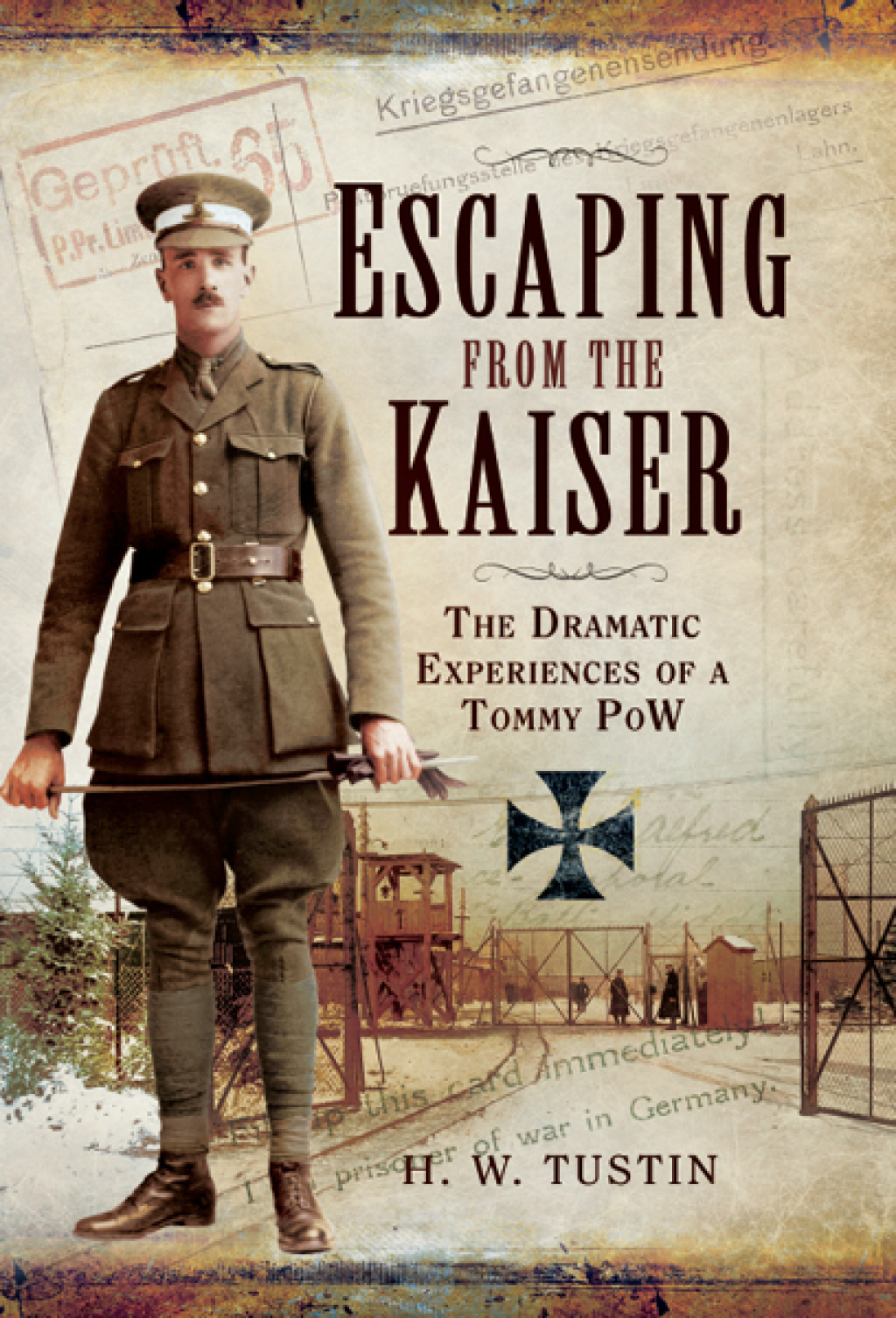 Escaping from the Kaiser The Dramatic Experiences of a Tommy POW