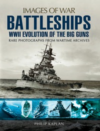 Imagen de portada: Battleships: WWII Evolution of the Big Guns: Rare Photographs from Wartime Archives 9781783463077