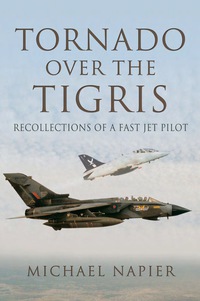 Cover image: Tornado Over the Tigris: Recollections of a Fast Jet Pilot 9781473834132