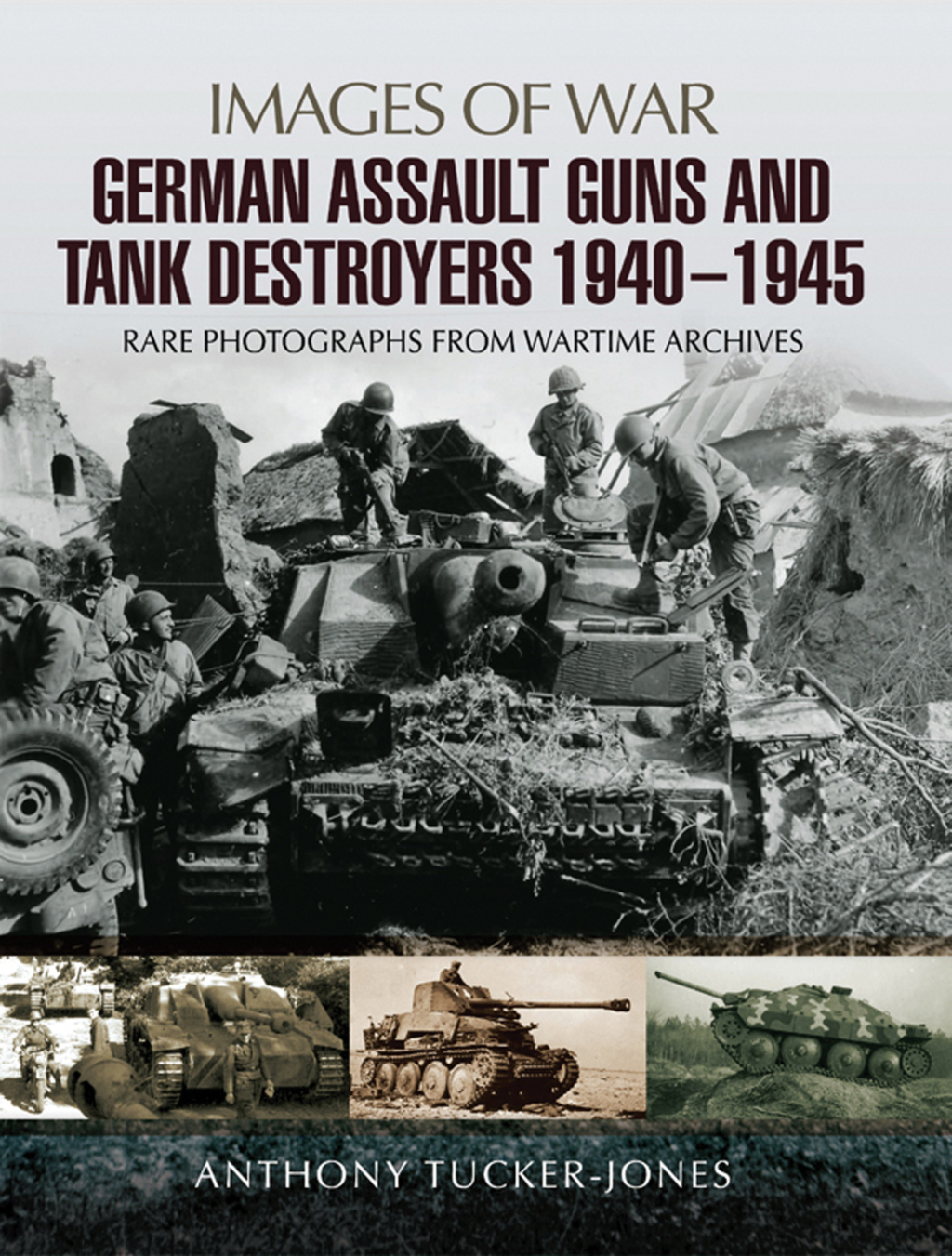 German Assault Guns and Tank Destroyers 1940 – 1945 Rare Photographs from Wartime Archives