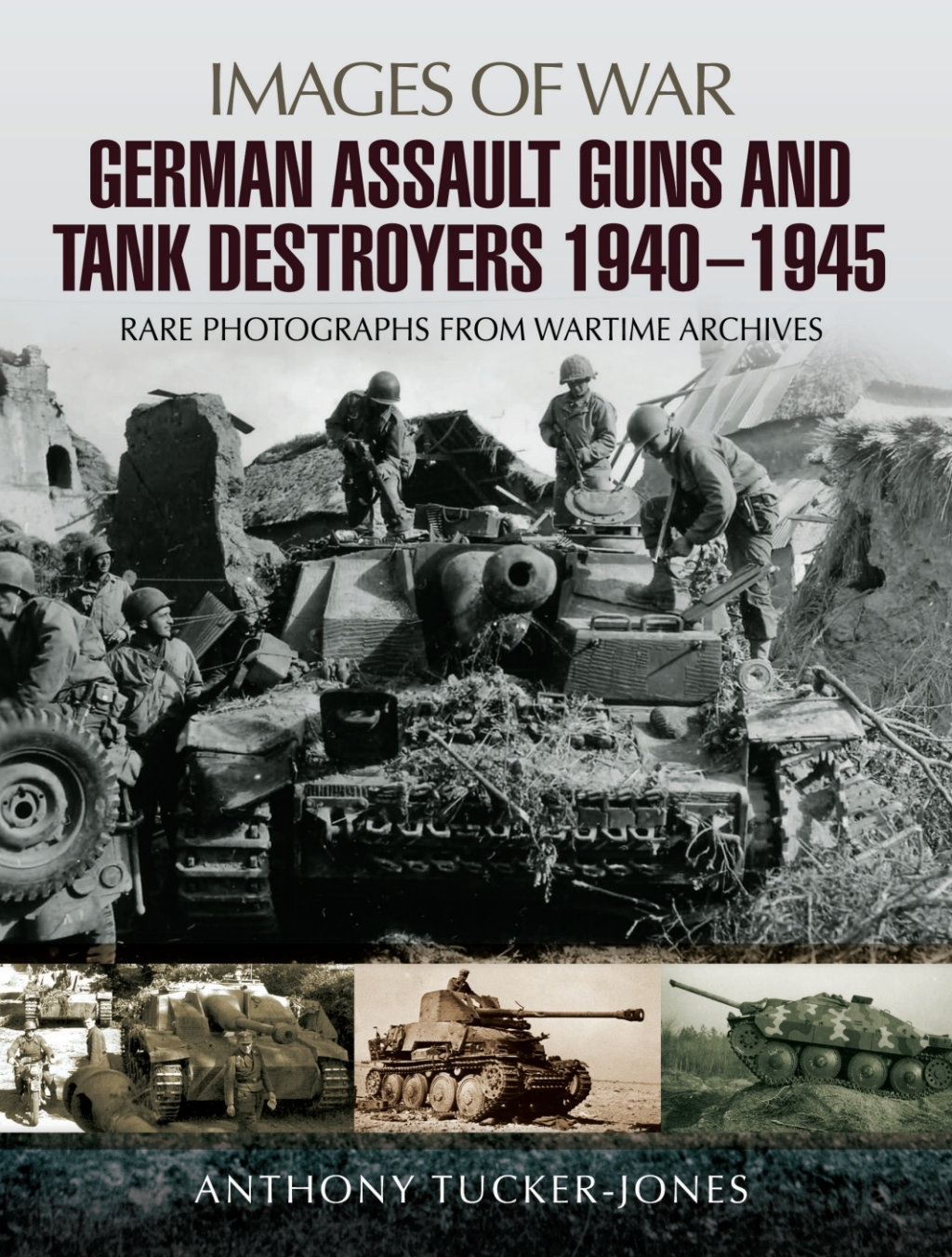 German Assault Guns and Tank Destroyers 1940 – 1945 Rare Photographs from Wartime Archives