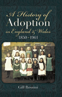 Imagen de portada: A History of Adoption in England and Wales 1850- 1961 9781781593950