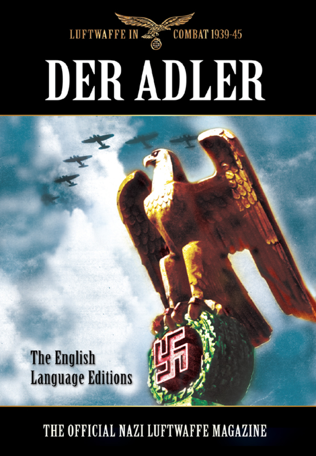 Der Adler The Official Nazi Luftwaffe Magazine: The English Language Editions