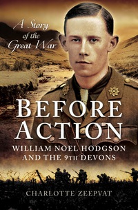 Cover image: Before Action: A William Noel Hodgdon and the 9th Devons, a story of the Great War 9781783463756