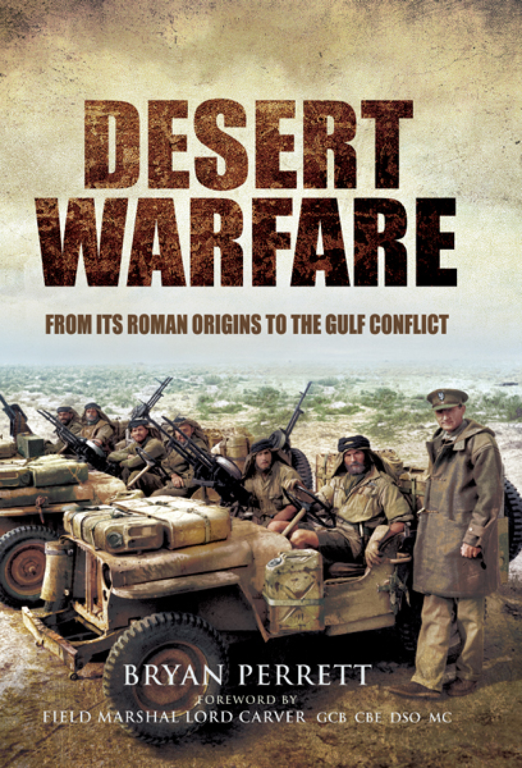 Desert Warfare From Its Roman Origins to the Gulf Conflict