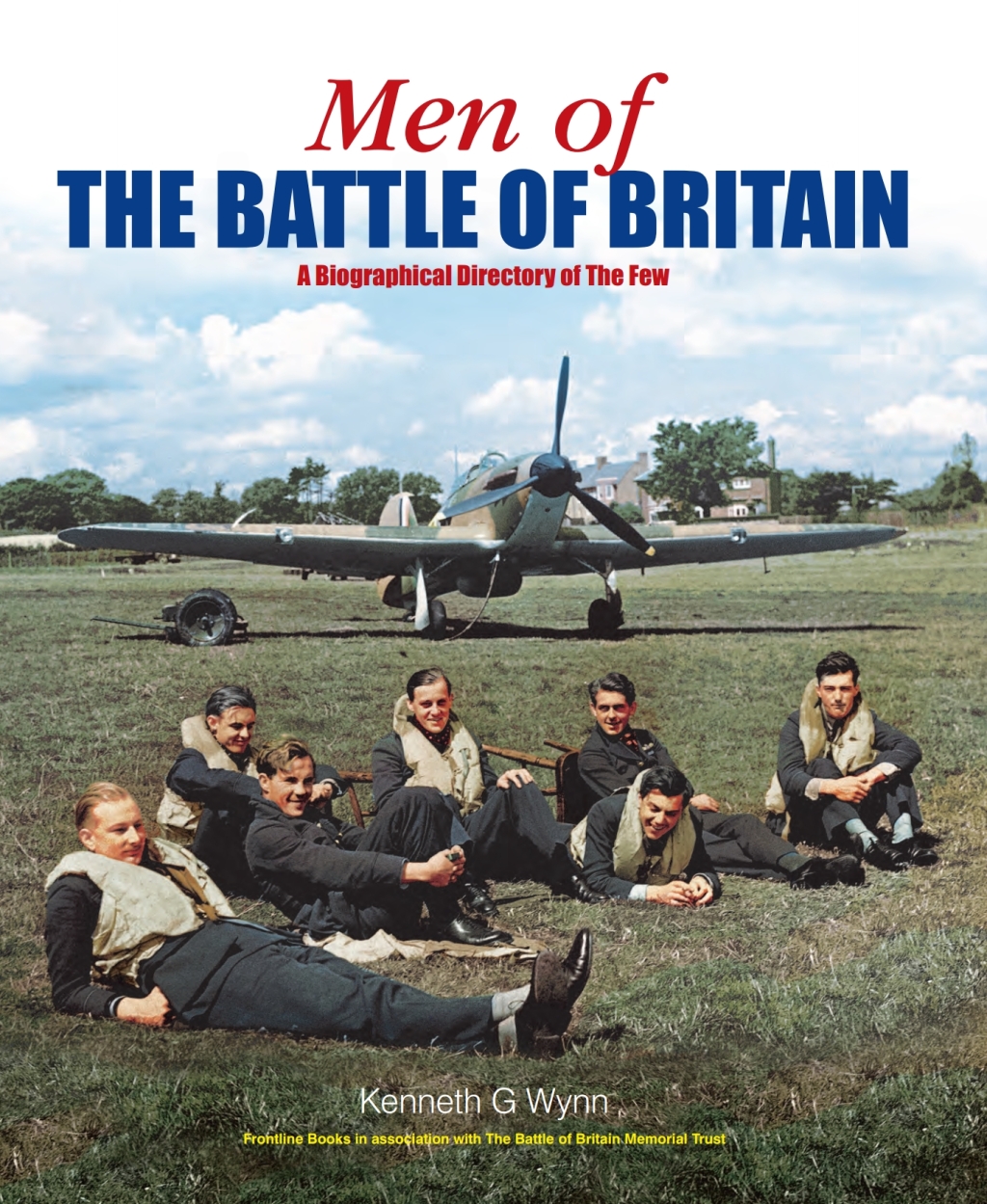 Men of The Battle of Britain A Biographical Dictionary of the Few