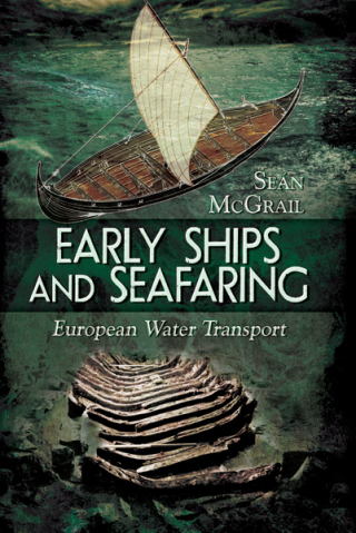 表紙画像: Early Ships and Seafaring: Water Transport within Europe 9781781593929
