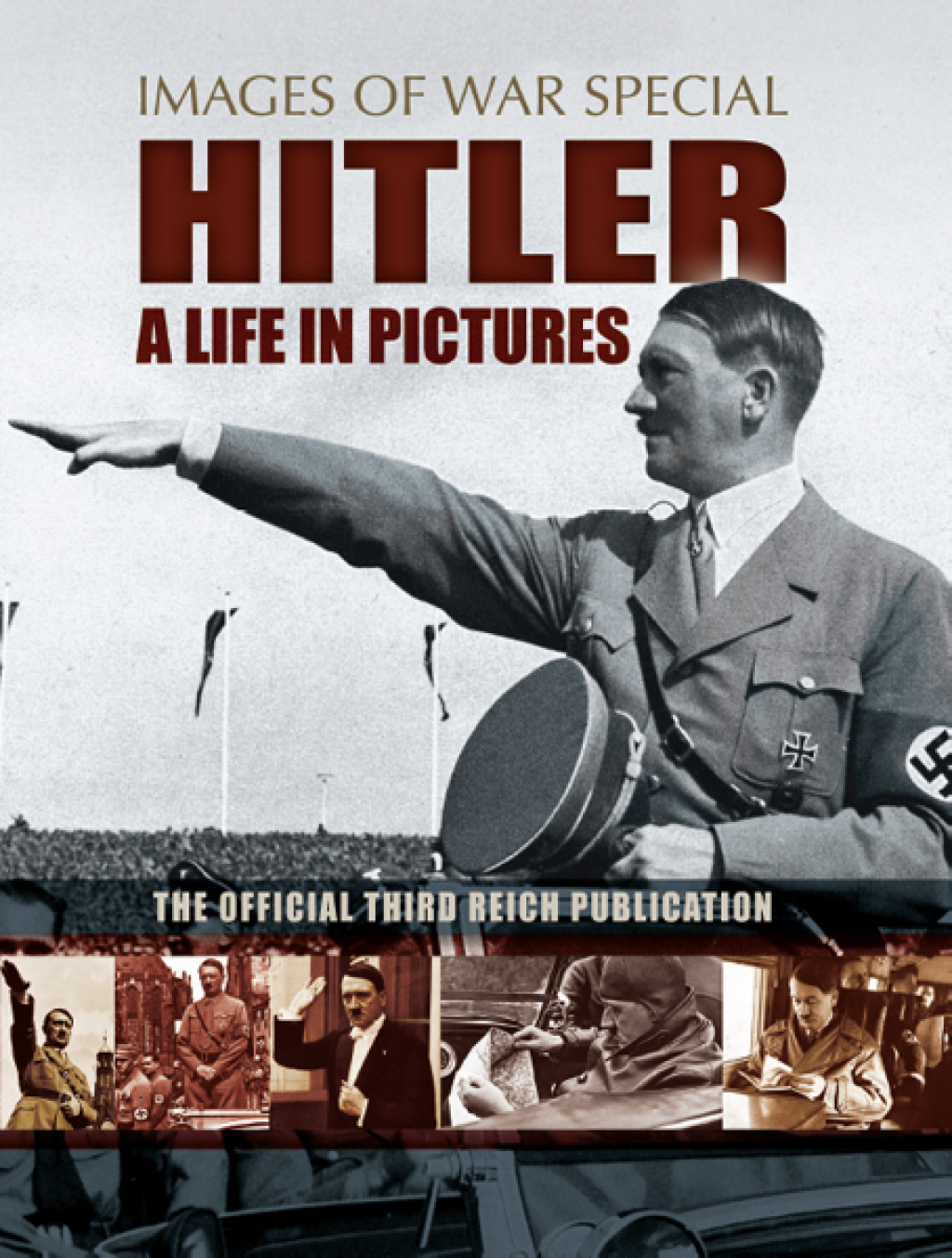 Hitler: A Life in Pictures The Official Third Reich Publication