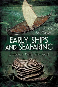 Imagen de portada: Early Ships and Seafaring: Water Transport within Europe 9781781593929