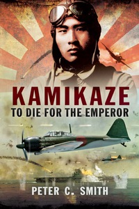 صورة الغلاف: Kamikaze: To Die for the Emperor 9781781593134