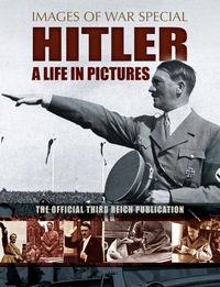 Imagen de portada: Hitler: A Life in Pictures: The Official Third Reich Publication 9781783463220