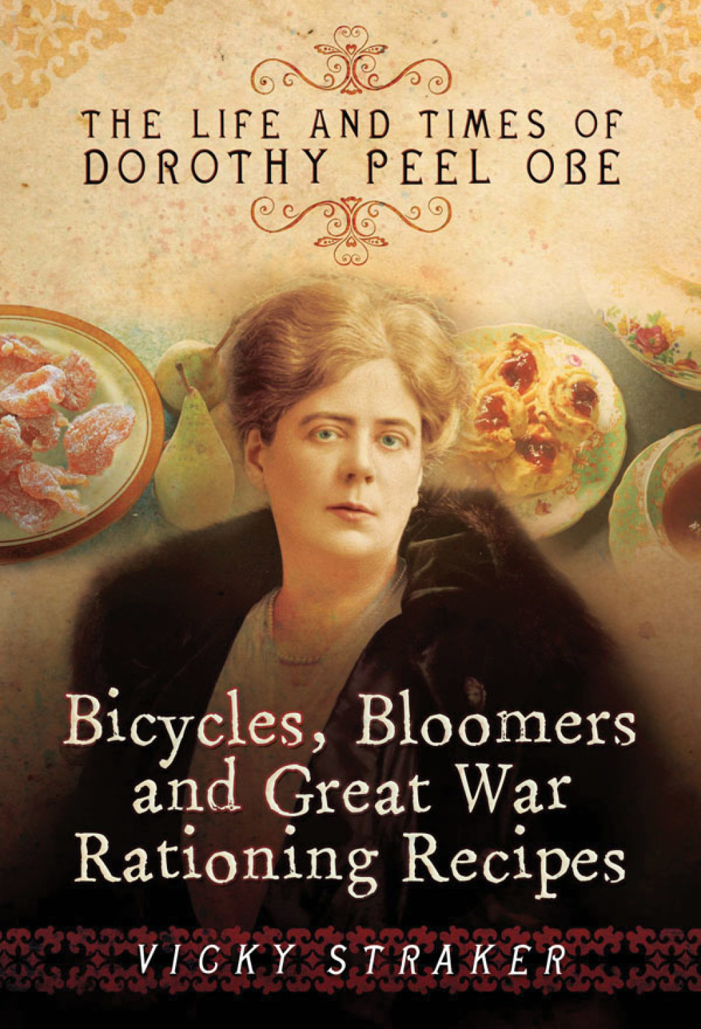 Bicycles, Bloomers and Great War Rationing Recipes The Life and Times of Dorothy Peel OBE