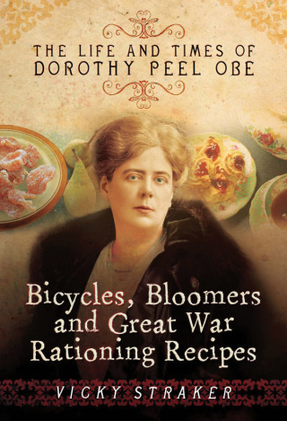 Cover image: Bicycles, Bloomers and Great War Rationing Recipes 9781473828582