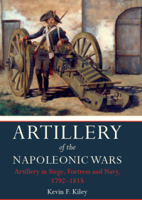 Imagen de portada: Artillery of the Napoleonic Wars: Artillery in Siege, Fortress and Navy, 1792–1815 9781848326378