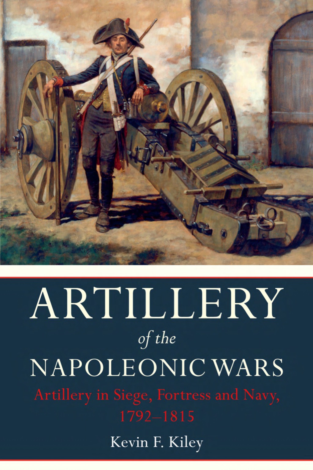 Artillery of the Napoleonic Wars Volume II: Artillery in Siege, Fortress and Navy 1792-1815
