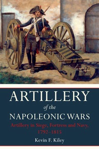 Cover image: Artillery of the Napoleonic Wars Volume II: Artillery in Siege, Fortress and Navy 1792-1815 9781848326378