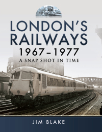 Titelbild: London's Railways, 1967–1977 9781473833845