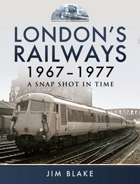 表紙画像: London's Railways 1967-1977: A Snap Shot in Time 9781473833845