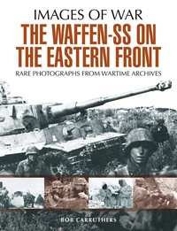 صورة الغلاف: The Waffen SS on the Eastern Front: A Photographic Record of the Waffen SS in the East 9781783462452