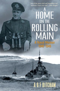 Cover image: A Home on the Rolling Main: A Naval Memoir 1940-1946 9781848321755
