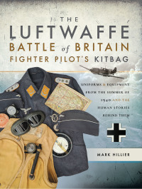 表紙画像: The Luftwaffe Battle of Britain Fighter Pilot's Kitbag 9781473849952