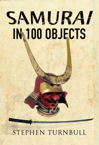 Titelbild: Samurai in 100 Objects 9781473850385