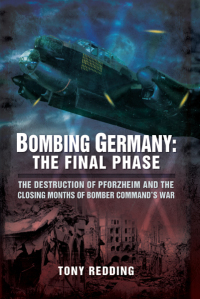 Omslagafbeelding: Bombing Germany: The Final Phase 9781473823549
