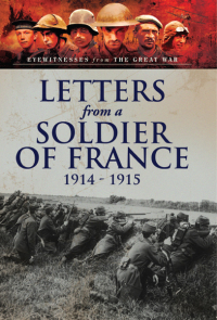 Imagen de portada: Letters from a Soldier of France, 1914–1915 9781473823310