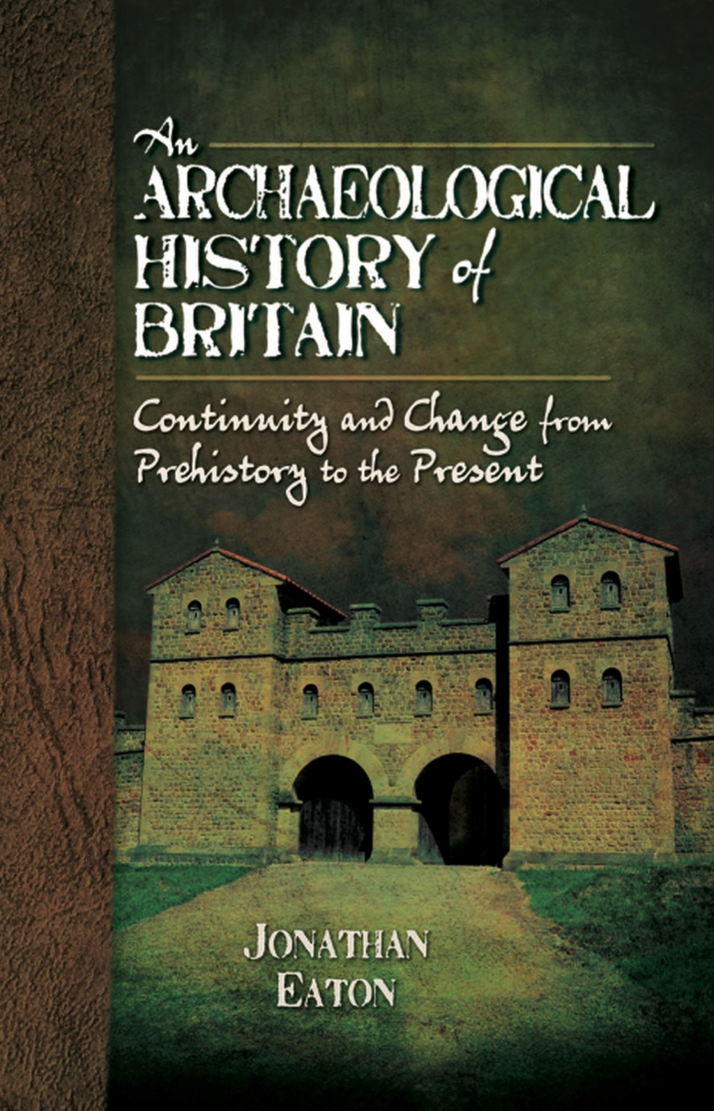 An Archaeological History of Britain: Continuity and Change from Prehistory to the Present
