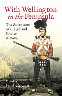 表紙画像: With Wellington in the peninsula: The Adventures of a Highland Soldier, 1808-1814 9781848327863