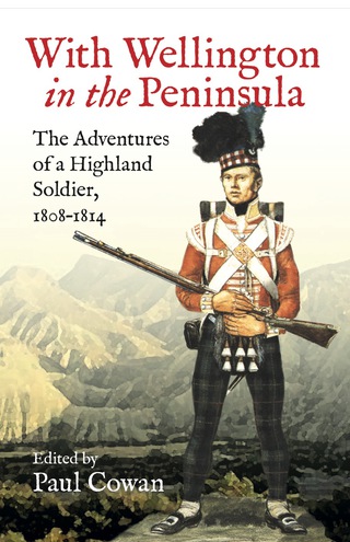 Cover image: With Wellington in the peninsula: The Adventures of a Highland Soldier, 1808-1814 9781848327863