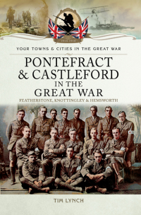 表紙画像: Pontefract & Castleford in the Great War 9781473852150