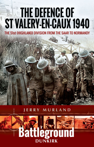Cover image: The Defence of St Valery-en-Caux 1940 9781473852273