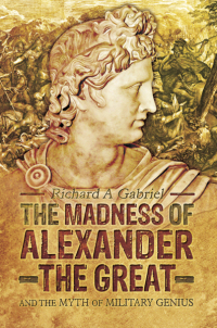 Omslagafbeelding: The Madness of Alexander the Great 9781783461974