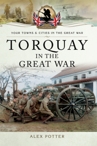 Imagen de portada: Torquay in the Great War 9781473822702