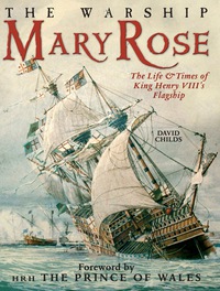 Cover image: The Warship Mary Rose: The Life and Times of King Henry VII's Flagship 9781848322110