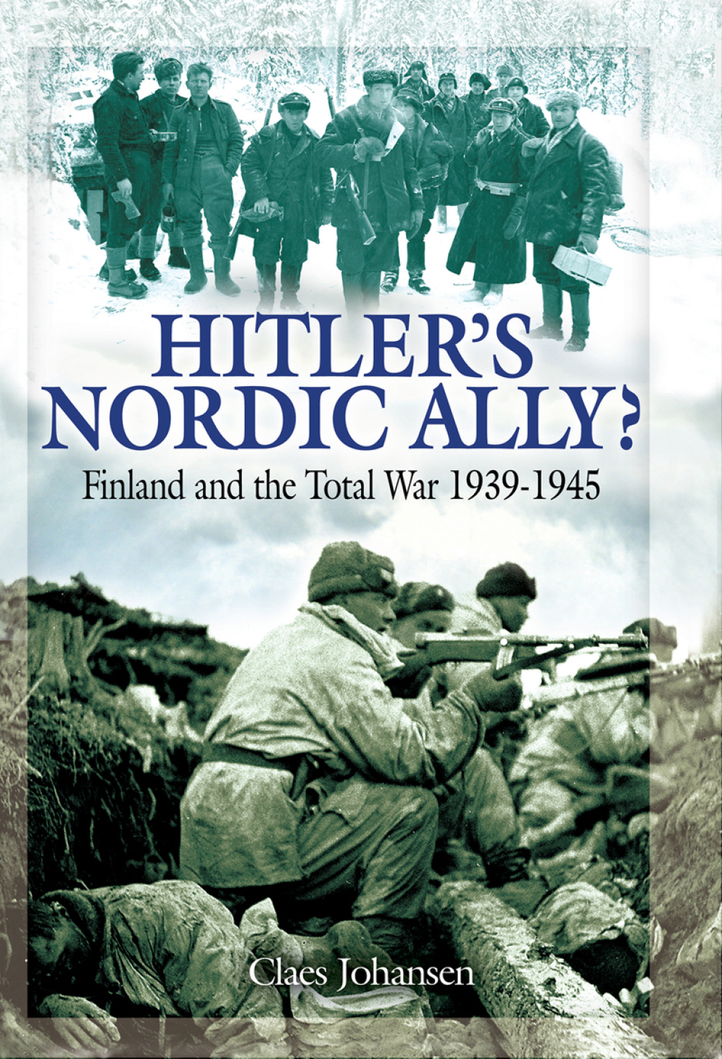 Hitler’s Nordic Ally? Finland and the Total War 1939 – 1945