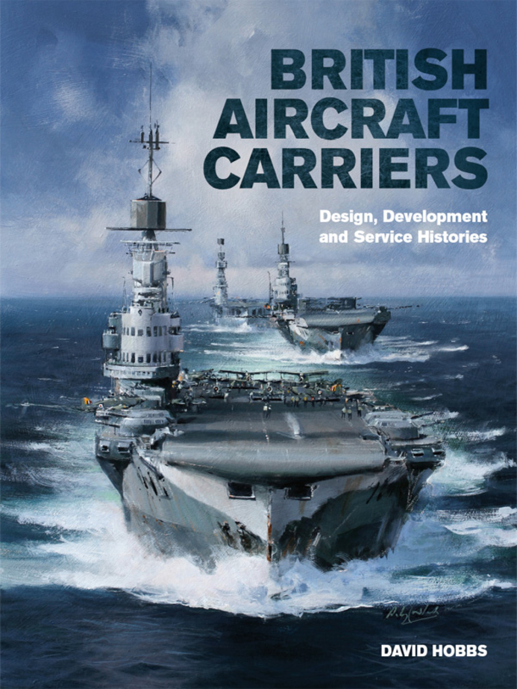 British Aircraft Carriers Design, Development & Service Histories