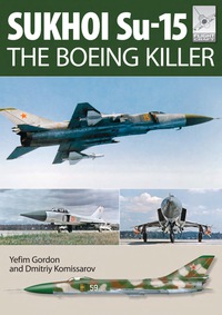 صورة الغلاف: Flight Craft 5: Sukhoi Su-15: The 'Boeing Killer” 9781473823907