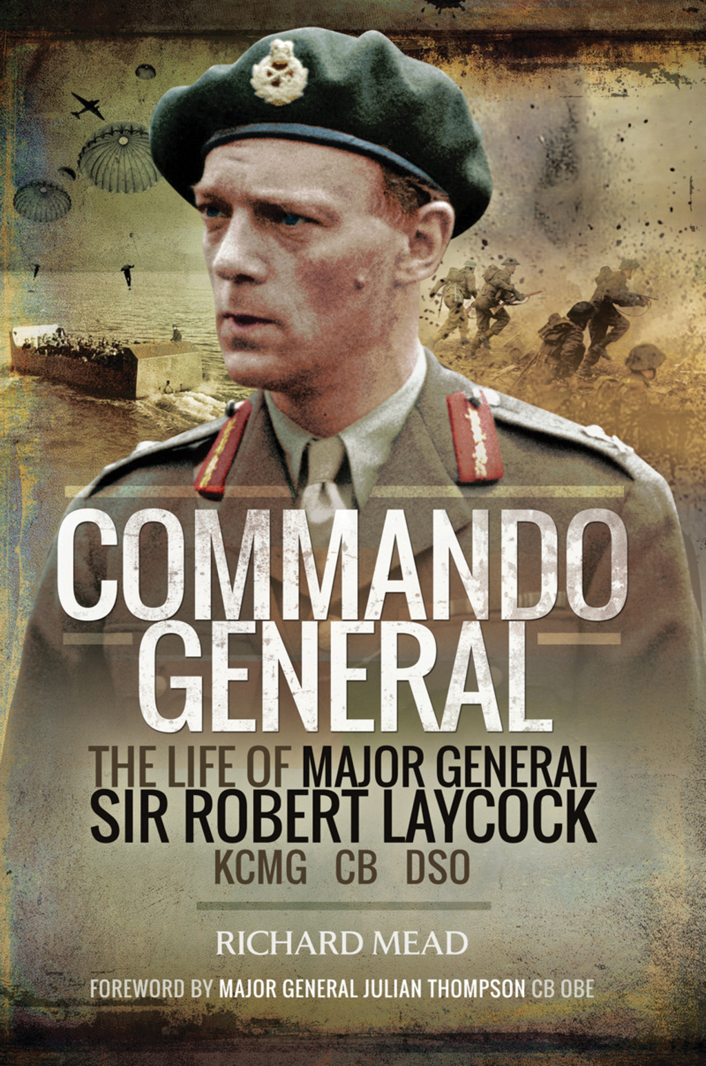 Commando General The Life of Major General Sir Robert Laycock KCMG CB DSO