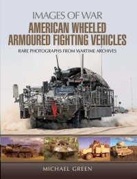 Imagen de portada: American Wheeled Armoured Fighting Vehicles 9781473854369