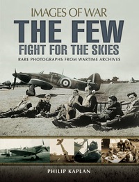 Cover image: The Few: Fight for the Skies: Rare Photographs from Wartime Archives 9781783463022