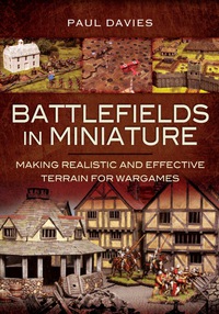 Cover image: Battlefields in Miniature: Making Realistic and Effective Terrain for Wargames 9781781592748